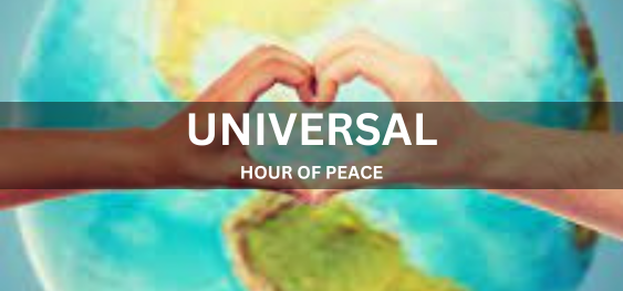 UNIVERSAL HOUR OF PEACE [शांति का सार्वभौमिक घंटा]